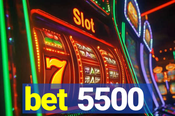 bet 5500